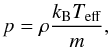 Mathematical equation: \begin{equation} \label{gpp12} p=\rho \frac{k_{\rm B} T_{\rm eff}}{m}, \end{equation}