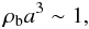 Mathematical equation: \begin{equation} \label{nc4} \rho_{\rm b} a^3\sim 1, \end{equation}
