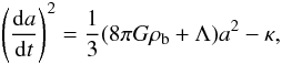 Mathematical equation: \begin{equation} \label{nc6} \left (\frac{{\rm d}a}{{\rm d}t}\right )^2=\frac{1}{3}(8\pi G\rho_{\rm b}+\Lambda) a^2-\kappa, \end{equation}