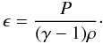 Mathematical equation: \begin{equation} \epsilon = \frac{P}{(\gamma-1)\rho}\cdot \label{energy_density} \end{equation}