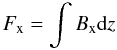 Mathematical equation: \begin{equation} F_{\rm x} = \int B_{\rm x} {\rm d}z \end{equation}
