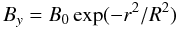 Mathematical equation: \begin{equation} B_y=B_0\,{\rm exp}(-r^2/R^2) \end{equation}