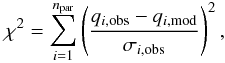 Mathematical equation: \begin{equation} \chi^2 = \sum_{i=1}^{n_\mathrm{par}} \left(\frac{q_{i,\mathrm{obs}}-q_{i,\mathrm{mod}}}{\sigma_{i,\mathrm{obs}}}\right)^2, \label{eqn:chi2} \end{equation}