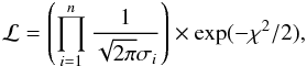 Mathematical equation: \begin{equation} \mathcal {L}=\left(\prod^{n}_{i=1}\frac{1}{\sqrt{2\pi}\sigma_{i}}\right)\times \exp(-\chi^{2}/2), \label{eq:likelihood} \end{equation}
