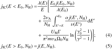 Mathematical equation: \begin{eqnarray} j_{\rm{IC}}(E < E_0,N_{\rm H}) &=& \dfrac{\lambda(E)}{E} \Bigg[\dfrac{E_0 j(E_0,N_{\rm H})}{\lambda(E_0)} \notag \\ & &+ \dfrac{2\upsilon_{\rm A}}{N_{\rm H}}\int_{E'=E}^{E_0} \dfrac{\alpha j(E',N_{\rm H})}{\upsilon(E')} {\rm d}E' \notag \\ & &+ \dfrac{U_{\rm M} \Gamma}{\pi^2 m\upsilon_{\rm A} \Omega_0 N_{\rm H}} \ln\Bigg(\dfrac{\gamma_0^2-1}{\gamma^2-1}\Bigg)\Bigg]; \label{eqn:solution4}\\ j_{\rm{IC}}(E > E_0,N_{\rm H}) =& j(E,N_{\rm H}). \label{eqn:solution} \end{eqnarray}