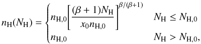 Mathematical equation: \begin{equation} n_{\rm H}(N_{\rm H}) = \begin{cases} n_{{\rm H},0}\Bigg[\dfrac{(\beta+1)N_{\rm H}}{x_0 n_{{\rm H},0}}\Bigg]^{\beta/(\beta+1)} & N_{\rm H} \leq N_{{\rm H},0}\\ n_{{\rm H},0} & N_{\rm H} > N_{{\rm H},0}, \end{cases} \label{eqn:density} \end{equation}