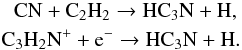 Mathematical equation: \begin{eqnarray*} \mathrm{CN} + \mathrm{C_2H_2} \rightarrow \mathrm{HC_3N} + \mathrm{H},\\ \mathrm{C_3H_2N^+} + {\rm e}^{-} \rightarrow \mathrm{HC_3N} + \mathrm{H}. \end{eqnarray*}