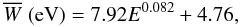 Mathematical equation: \begin{equation} \overline{W} \; (\text{eV}) = 7.92 E^{0.082} + 4.76, \label{eqn:eloss} \end{equation}