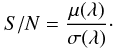 Mathematical equation: \begin{equation} S/N = \frac{\mu(\lambda)}{\sigma(\lambda)}\cdot \end{equation}
