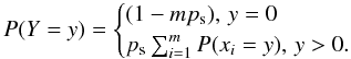 Mathematical equation: \appendix \setcounter{section}{1} \begin{equation} P(Y=y)= \begin{cases} (1-mp_{\rm s}) , \, y=0\\ p_{\rm s} \sum_{i=1}^{m}P(x_i=y) , \, y>0. \end{cases} \end{equation}