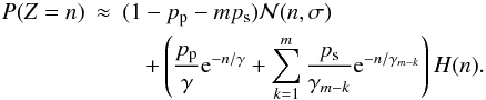 Mathematical equation: \begin{eqnarray} P(Z=n) & \approx& (1-p_{\rm p}-mp_{\rm s})\mathcal{N}(n,\sigma) \nonumber \\ &&\quad + \left(\frac{p_{\rm p}}{\gamma} {\rm e}^{-n/\gamma} +\sum^{m}_{k=1}\frac{p_{\rm s}}{\gamma_{m-k}} {\rm e}^{-n/\gamma_{m-k}}\right)H(n). \label{photon} \end{eqnarray}