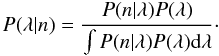 Mathematical equation: \begin{equation} P(\lambda \vert n) = \frac{P(n \vert \lambda)P(\lambda)}{\int P(n \vert \lambda )P(\lambda){\rm d} \lambda}\cdot \label{bayes} \end{equation}