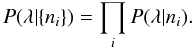 Mathematical equation: \begin{equation} P(\lambda \vert \{ n_i \} ) = \prod_i P(\lambda \vert n_i ). \end{equation}