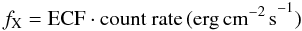Mathematical equation: $$ f_{\rm X} = {\rm ECF} \cdot {\rm count \ rate}\, ({\rm erg\,cm^{-2}\,s}^{-1}) $$
