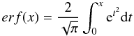 Mathematical equation: \begin{equation} erf (x) = \frac{2}{\sqrt{\pi}} \int^{x}_0 {{\rm e}^{t^2} {\rm d}t} \end{equation}