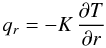 Mathematical equation: \begin{equation} q_r=-K\pd Tr \end{equation}
