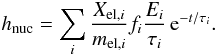 Mathematical equation: \begin{equation} h_{\rm nuc}=\sum_i {X_{{\rm el},i}\over m_{{\rm el},i}}f_i{E_i\over\tau_i}\, {\rm e}^{-t/\tau_i} . \end{equation}