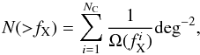 Mathematical equation: \begin{equation} \label{eq:lognlogs} N({>}f_{\rm X}) = \sum_{i=1}^{N_{\rm C}}\frac{1}{\Omega(f_{\rm X}^i)}\mathrm{deg}^{-2}, \end{equation}