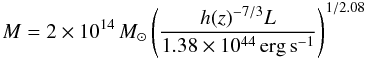 Mathematical equation: \begin{equation} M = 2\times 10^{14}\, {M_{\odot}} \left(\frac{h(z)^{-7/3}L}{1.38\times10^{44}\, \mathrm{erg\, s}^{-1}}\right)^{1/2.08} \end{equation}