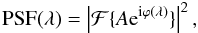 Mathematical equation: \begin{equation} \mathrm{PSF}(\lambda) = \left| \mathcal{F} \{ A {\rm e}^{{\rm i} \varphi(\lambda)} \} \right|^{2}, \label{eq:psf} \end{equation}