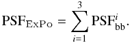 Mathematical equation: \appendix \setcounter{section}{1} \begin{equation} \mathrm{PSF}_{\mathsc{ExPo}} = \sum_{i = 1}^{3} \mathrm{PSF}_{\rm bb}^{i}. \label{eq:sigma_wf3} \end{equation}