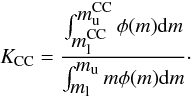 Mathematical equation: \begin{equation} K_{\rm CC}= \frac{\int_{\mlcc}^{\mucc} \phi(m) {\rm d}m}{\int_{\ml}^{\mup} m \phi(m) {\rm d}m}\cdot \end{equation}