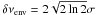 Mathematical equation: \hbox{$\dnuenv=2\sqrt{2\ln 2} \sigma$}