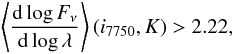 Mathematical equation: \begin{equation} \left \langle \frac{{\rm d}\log F_\nu }{{\rm d}\log \lambda }\right \rangle (i_{7750},K)>2.22, \end{equation}