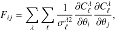 Mathematical equation: \begin{equation} F_{ij} = \sum_{\lambda}\sum_\ell \frac{1}{\sigma_\ell^{\lambda 2}}\frac{\partial C_\ell^\lambda}{\partial \theta_i}\frac{\partial C_\ell^\lambda}{\partial \theta_j}, \end{equation}