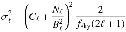 Mathematical equation: \begin{equation} \sigma_{\ell}^2 = \left(C_\ell + \frac{N_\ell}{B_\ell^2}\right)^2\frac{2}{f_{\rm sky}(2\ell+1)} \label{Eq:eb} \end{equation}
