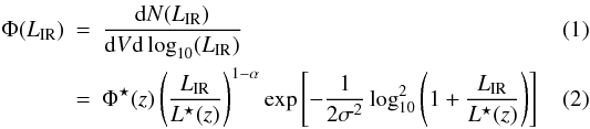 Mathematical equation: \begin{eqnarray} \Phi(L_{\rm IR})&=& \frac{{\rm d}N(L_{\rm IR})}{{\rm d}V{\rm d}\log_{10}(L_{\rm IR})}\\ &=&\Phi^{\star}(z)\left(\frac{L_{\rm IR}}{L^{\star}(z)}\right)^{1-\alpha}\exp{\left[-\frac{1}{2\sigma^2}\log_{10}^2\left(1+\frac{L_{\rm IR}}{L^{\star}(z)}\right)\right]} \label{eq:lum_func} \end{eqnarray}