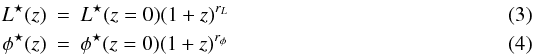 Mathematical equation: \begin{eqnarray} L^{\star}(z) &=& L^{\star}(z=0)(1+z)^{r_L}\\ \phi^{\star}(z) &=& \phi^{\star}(z=0)(1+z)^{r_{\phi}} \end{eqnarray}