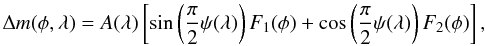 Mathematical equation: \begin{equation} \label{modelLC} \Delta m(\phi,\lambda)=A(\lambda)\hzav{\sin\zav{\frac{\pi}{2}\psi(\lambda)} F_1(\phi)+ \cos\zav{\frac{\pi}{2}\psi(\lambda)}F_2(\phi)}, \end{equation}