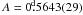 Mathematical equation: \hbox{$A=0\fd5643(29)$}
