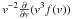 Mathematical equation: \hbox{$v^{-2} \frac{\partial}{\partial v}(v^3 f(v))$}
