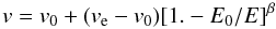 Mathematical equation: \begin{equation} v = v_{0} + (v_{\rm e} - v_{0}) [1. - E_{0}/E]^\beta \end{equation}