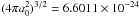 Mathematical equation: \hbox{$(4\pi a_{0}^{2})^{3/2} = 6.6011 \times 10^{-24}$}