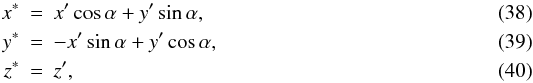 Mathematical equation: \begin{eqnarray} x^\ast &=& x' \cos\alpha + y' \sin\alpha, \\ y^\ast &=& -x' \sin\alpha + y' \cos\alpha, \\ z^\ast &=& z', \end{eqnarray}