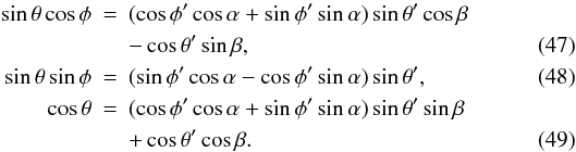 Mathematical equation: \begin{eqnarray} \sin\theta \cos\phi &=& (\cos\phi' \cos\alpha + \sin\phi' \sin\alpha) \sin\theta' \cos\beta\, \nonumber\\ & & - \cos\theta' \sin\beta, \\ \sin\theta \sin\phi &=& (\sin\phi' \cos\alpha - \cos\phi' \sin\alpha) \sin\theta', \\ \cos\theta &=& (\cos\phi' \cos\alpha + \sin\phi' \sin\alpha) \sin\theta' \sin\beta \nonumber\\ & & + \cos\theta' \cos\beta. \label{eq:angle_trans} \end{eqnarray}