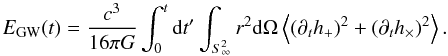 Mathematical equation: \begin{equation} E_{\rm GW}(t) = \frac{c^3}{16\pi G} \int_0^t {\rm d}t' \int_{S_\infty^2} r^2 {\rm d} \Omega \left\langle (\partial_t h_+)^2 + (\partial_t h_\times)^2 \right\rangle. \label{eq:hnue_alpha} \end{equation}