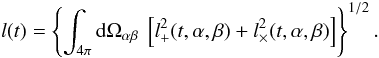 Mathematical equation: \begin{equation} l(t) = \left\lbrace \int_{4\pi} {\rm d} \Omega_{\alpha\beta}\ \left\lbrack l^2_+ (t,\alpha,\beta) + l^2_\times (t,\alpha,\beta) \right\rbrack \right\rbrace^{1/2}. \label{eq:lambda} \end{equation}