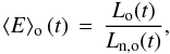Mathematical equation: \begin{equation} \langle E \rangle_{\rm o}\, (t) \,=\, \frac{L_{\rm o} (t)}{L_{\rm n,o}(t)}, \label{eq:enue_mean} \end{equation}