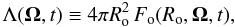 Mathematical equation: \begin{equation} \Lambda ({\vec \Omega},t) \equiv 4\pi R^2_{\rm o}\, F_{\rm o} (R_{\rm o}, {\vec \Omega},t), \label{eq:lambdae} \end{equation}