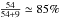 Mathematical equation: \hbox{$\frac{54}{54+9} \simeq 85 \%$}