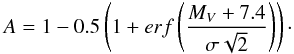 Mathematical equation: \begin{equation} A = 1-0.5 \left(1+erf\left(\frac{M_V+7.4}{\sigma \sqrt{2}}\right)\right) \cdot \end{equation}