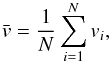 Mathematical equation: \begin{equation} \bar{v} =\frac{1}{N}\sum_{i=1}^N v_i, \label{eq:vmean_def} \end{equation}