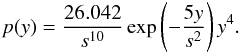 Mathematical equation: \begin{equation} p(y)=\frac{26.042}{s^{10}}\exp\left(-\frac{5y}{s^2}\right)y^4. \label{eq:chisq} \end{equation}