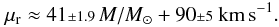 Mathematical equation: \begin{equation} \mu_\mathrm{r} \approx 41 {\scriptstyle\pm 1.9}\,M/\Msol + 90{\scriptstyle\pm 5}\;\kms. \label{fastmode} \end{equation}