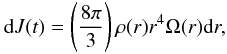 Mathematical equation: \begin{equation} \mbox{d}J(t) = \left(\frac{8\pi}{3}\right)\rho(r)r^4\Omega(r)\mbox{d}r, \label{veq_difj} \end{equation}