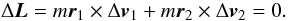 Mathematical equation: \begin{equation} \Delta \vc{L} = m \vc{r}_1 \times \Delta \vc{v}_1 + m \vc{r}_2 \times \Delta \vc{v}_2 = 0 . \end{equation}